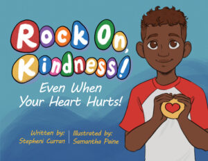Rock On, Kindness! Even When Your Heart Hurts!