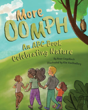 More OOMPH: An ABC Book Celebrating Nature
