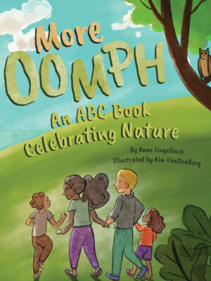 More OOMPH: An ABC Book Celebrating Nature